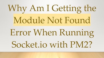 Why Am I Getting the Module Not Found Error When Running Socket.io with PM2?