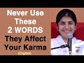 Never Use These 2 Words ... They Affect Your Karma: Part 3: English: BK Shivani at Belgium