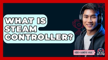 What Is Steam Controller? - Video Gamers Vault