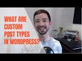 What are Custom Post Types in WordPress and how do they work?
