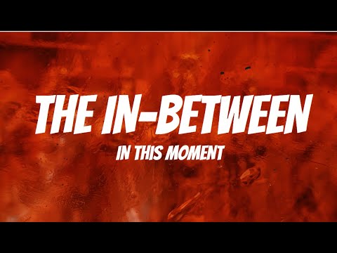 In This Moment The In Between Lyrics
