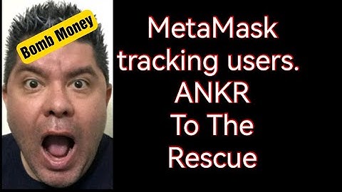 MetaMask tracking users. ANKR & Bomb Money to the rescue.