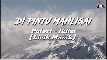 IKLIM - PUTERI | LIRIK MUSIK (LIRIK/LIRYCS) DI PINTU MAHLIGAI