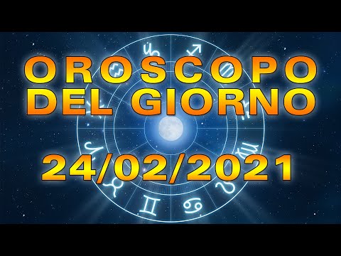 Oroscopo del Giorno Mercoledì 24 Febbraio 2021!