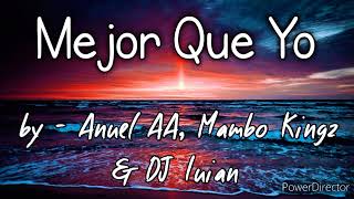 Mejor Que Yo - Anuel AA, Mambo Kingz, Dj Luian