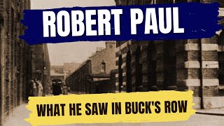 Did Robert Paul Encounter Jack The Ripper In Buck's Row?