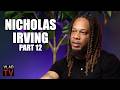 Nicholas Irving: I Would’ve Shot Jason Luv If I was Adam22, His Wifes Knows He’s a B**** (Part 12)