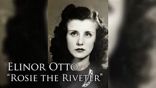 Profiles in Valor: Elinor Otto, "Rosie the Riveter"