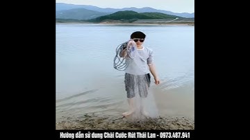 Hướng dẫn sử dụng chài cước rút Thái Lan -0833.122.795