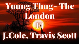 Young Thug- The London Ft J.Cole, Travis Scott lyrics video (official)