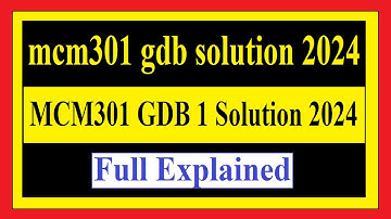 mcm301 gdb solution 2024 | MCM301 GDB 1 Solution 2024 | MCM301 GDB SOLUTION