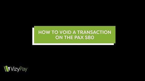How to Void a Transaction on the Pax S80