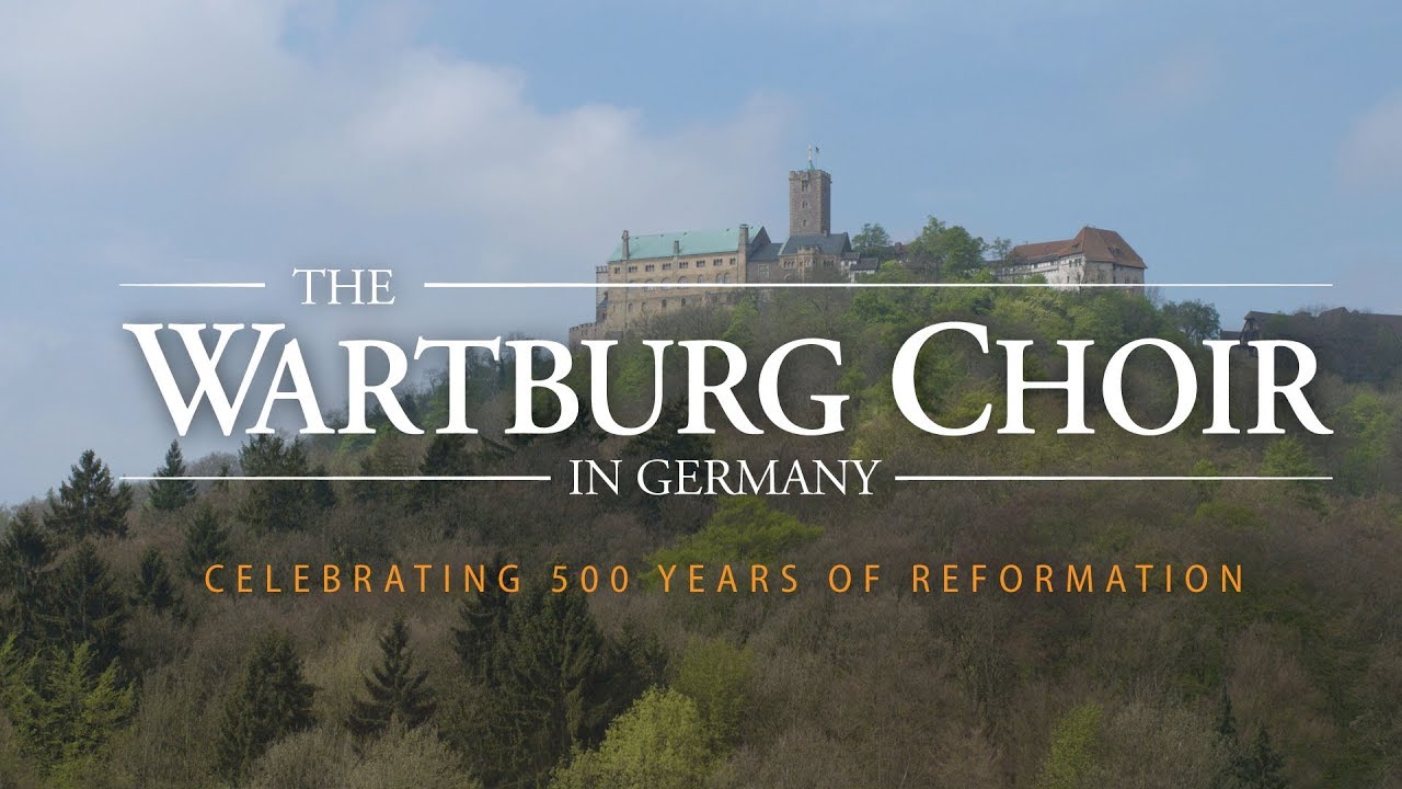 The Wartburg Choir in Germany Celebrating 500 Years of Reformation