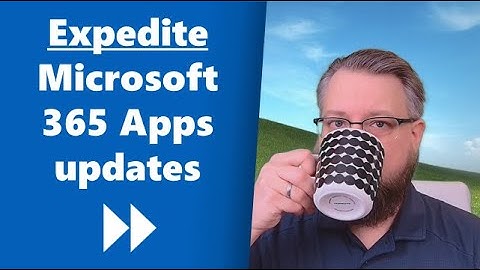 Expedite your Microsoft 365 Apps updates