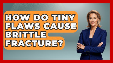 How Do Tiny Flaws Cause Brittle Fracture? - How Things Break