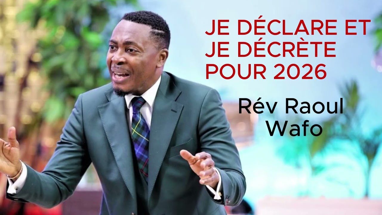 JE DÉCLARE ET JE DÉCRÈTE POUR 2026 Rév RAOUL WAFO