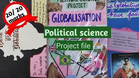 Project file pol science class 12|| Globalization class 12 and 10 || political science project file