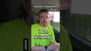 I Am Ashamed, Autistic Translations - Walton B James, Asd Cptsd