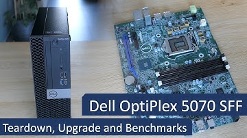 Dell Optiplex 5070 SFF - Teardown, Upgrade and Performance