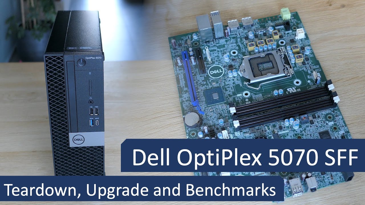Dell Optiplex 5070 SFF - Teardown, Upgrade and Performance