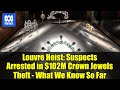 Louvre Heist: Suspects Arrested in $102M Crown Jewels Theft - What We Know So Far