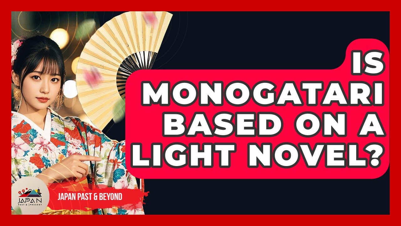 Is Monogatari Based On A Light Novel? - Japan Past and Present