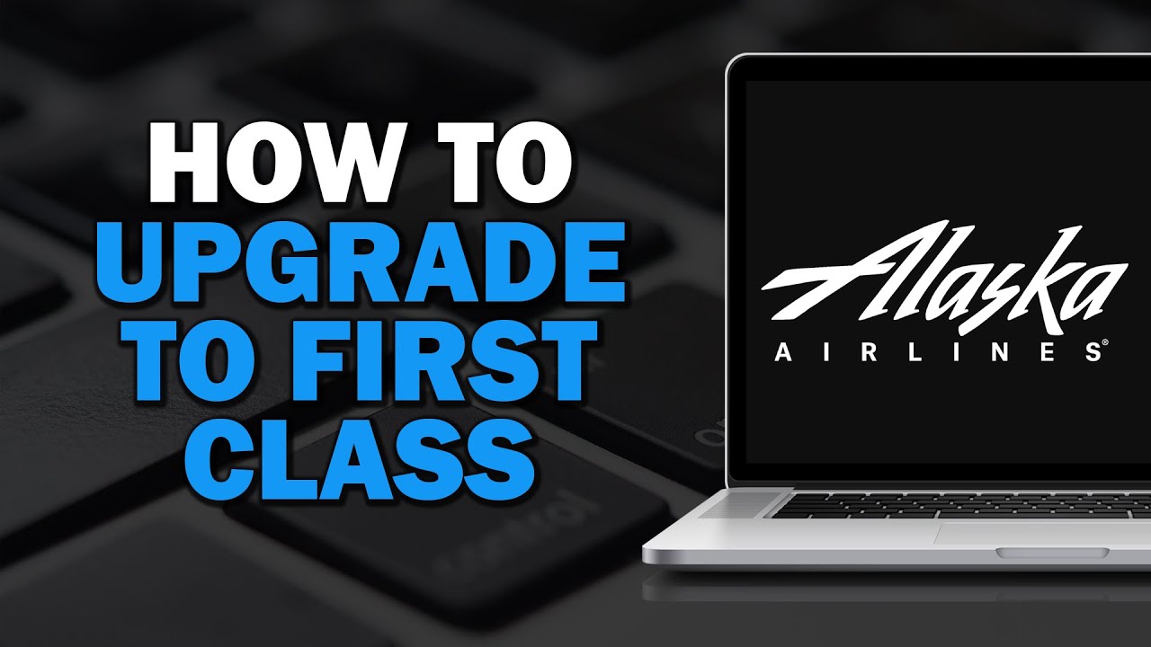 How To Upgrade to First Class on Alaska Airlines (Quick Tutorial) - YouTube