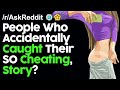 People Who Accidentally Caught Their Spouse Cheating, Story? r/AskReddit Reddit Stories  | Top Posts