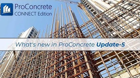 What’s new in ProConcrete CONNECT Edition Update 5