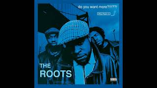 The Roots - Do You Want More?!!!??!