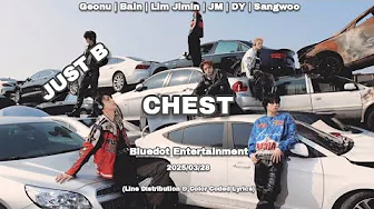 JUST B (저스트비) 'CHEST' (Line Distribution & Han/Rom/Eng Color Coded Lyrics) JUST B (저스트비) 'CHEST' (Line Distribution & Han/Rom/Eng Color Coded Lyrics)