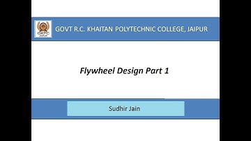 Flywheel Design Part 1 II By Sudhir Jain II ME 308 Machine Design II GPC JAIPUR