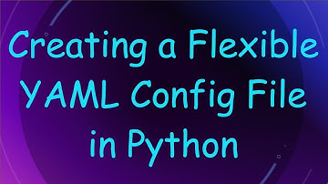 Creating a Flexible YAML Config File in Python