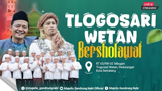 🔴🔵[LIVE] TLOGOSARI WETAN BERSHOLAWAT BERSAMA MAJELIS GANDRUNG NABI