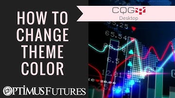 CQG Desktop - How to Change Theme Color | Optimus Futures