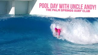 Uncle Andy Takes a Trip To The Palm Springs Surf Club!