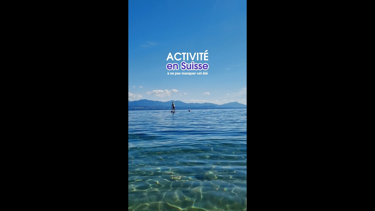 SUP : l'activité à ne pas manquer en Suisse 🇨🇭