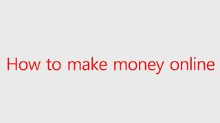How To Make Money Online