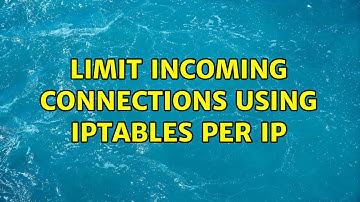 Limit incoming connections using iptables per IP (3 Solutions!!)