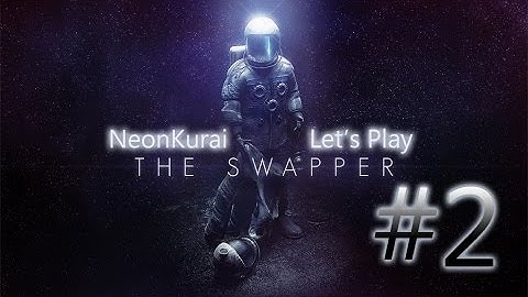 NeonKurai Plays The Swapper part 2 | Senseless Death
