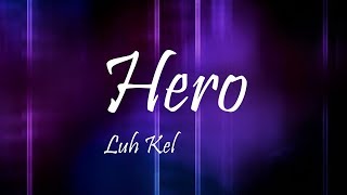 Luh Kel - Hero (Lyrics)