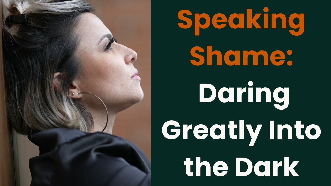 Speaking Shame: Daring Greatly Into the Dark