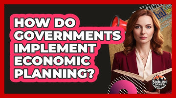 How Do Governments Implement Economic Planning?