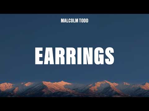 Malcolm Todd - Earrings (Lyrics)