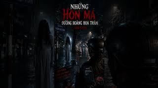 Những Hồn Ma Đường Hoàng Hoa Thám #truyenma #chuyenma #shorts