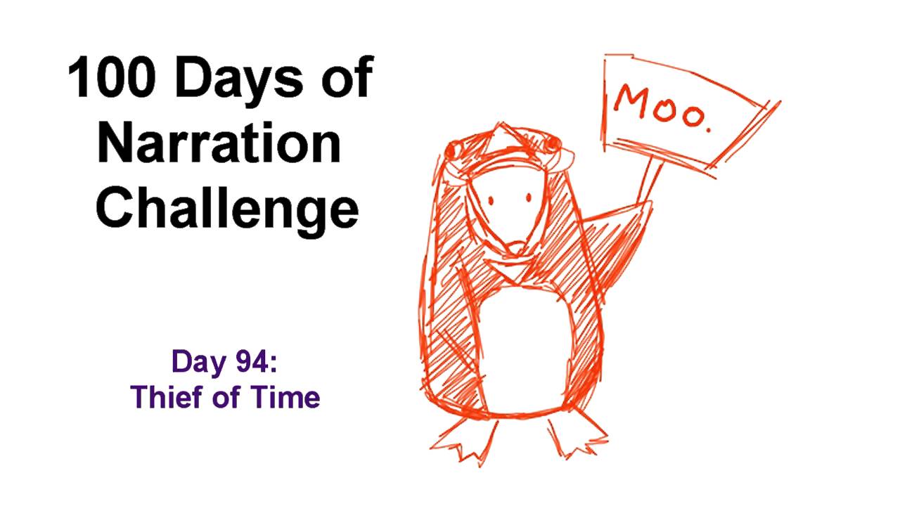 100 Days of Narration - Day #94 Thief of Time