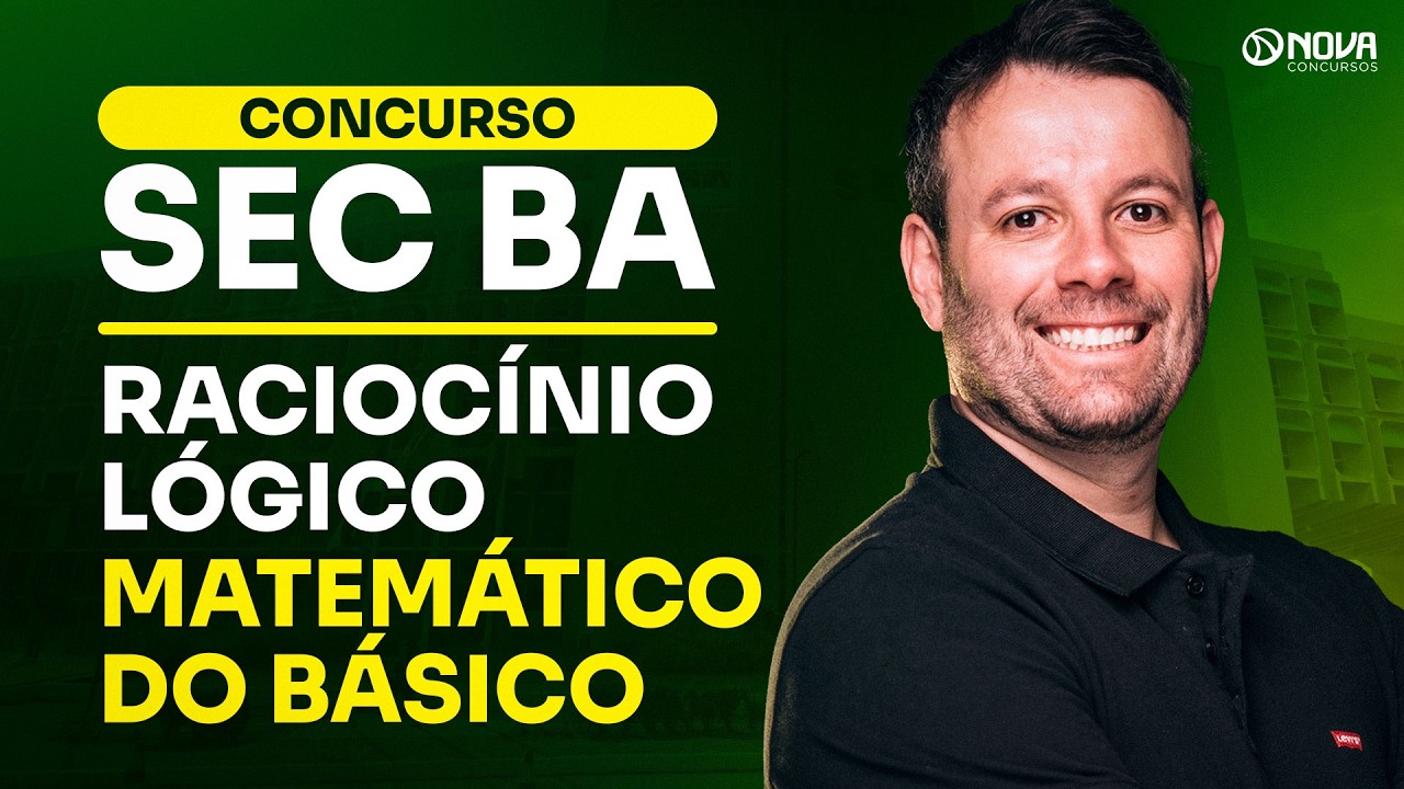 Concurso SEC BA 2026 | Raciocínio Lógico Matemático DO ZERO!