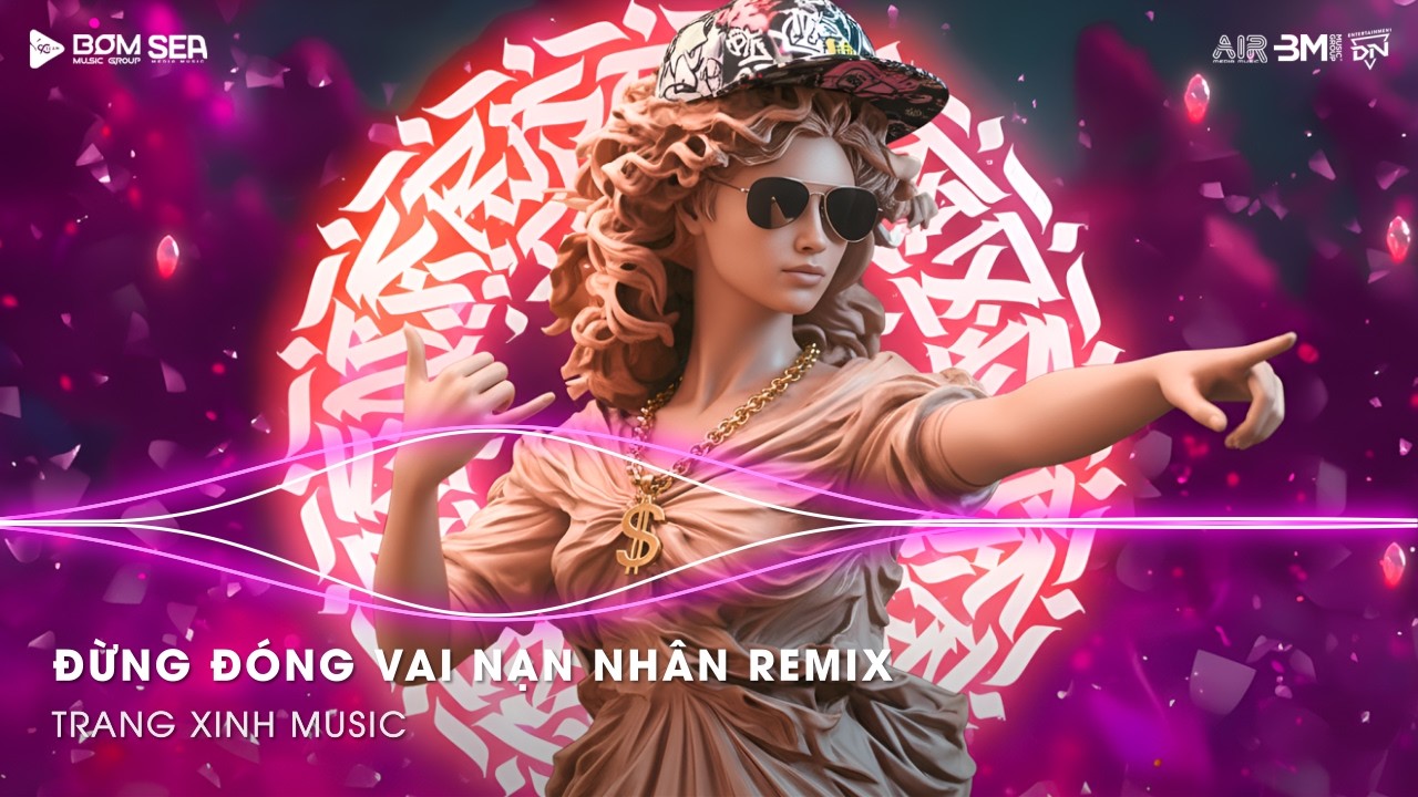 Đừng Đóng Vai Nạn Nhân Remix  - Nhìn Lại Một Lần Đi Em Đừng Cố Chấp U Mê Trong Vai Nạn Nhân Remix