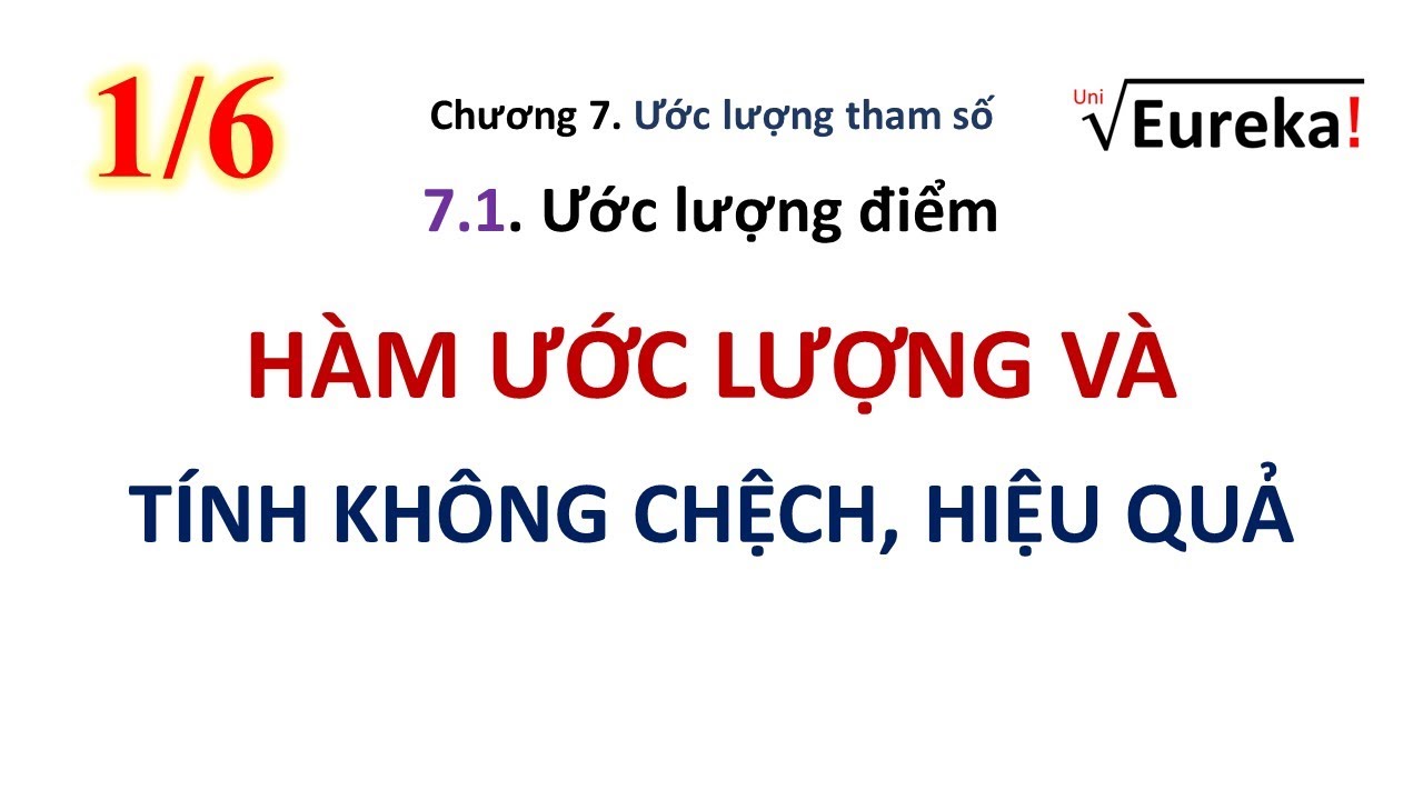 XSTK 7.1.1 Ước lượng điểm: tính không chệch, hiệu quả