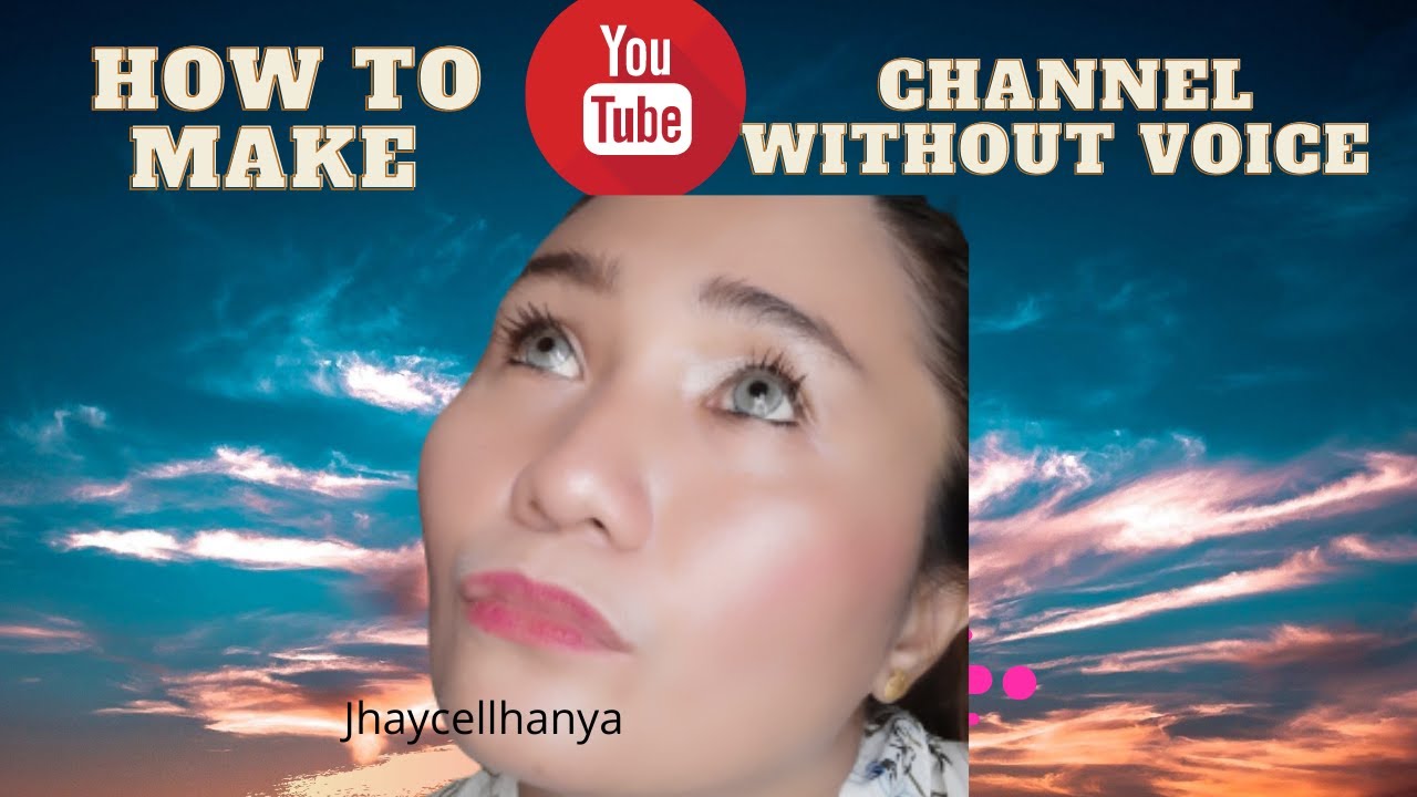 HOW TO MAKE A YOUTUBE CHANNEL WITHOUT YOUR VOICE 2020 Jhaycellhanya